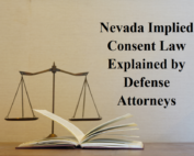 Nevada Implied Consent Law Explained by Defense Attorneys