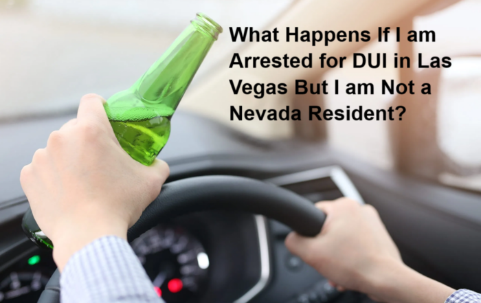 What Happens If I am Arrested for DUI in Las Vegas But I am Not a Nevada Resident?