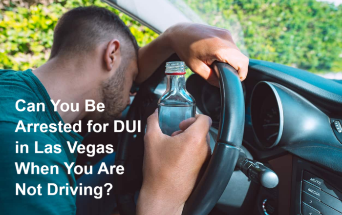 Can You Be Arrested for DUI in Las Vegas When You Are Not Driving?